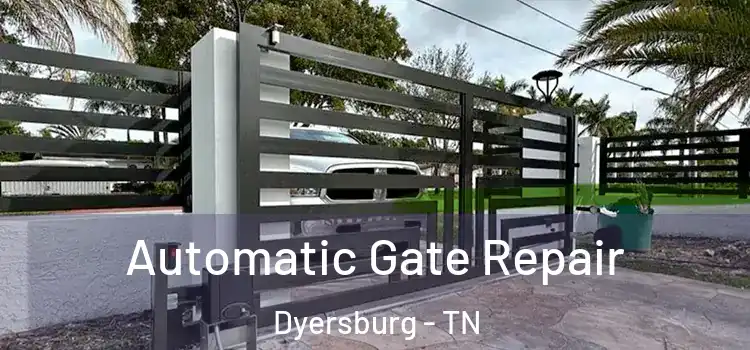 Automatic Gate Repair Dyersburg - TN