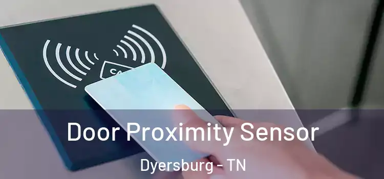 Door Proximity Sensor Dyersburg - TN