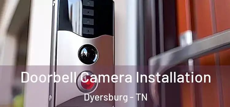  Doorbell Camera Installation Dyersburg - TN