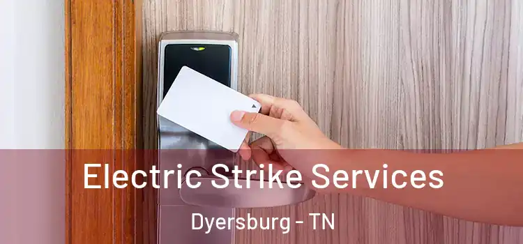 Electric Strike Services Dyersburg - TN
