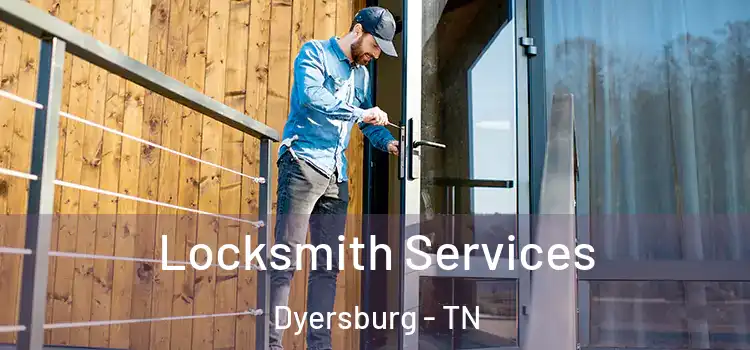  Locksmith Services Dyersburg - TN
