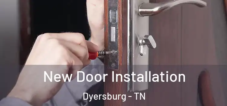  New Door Installation Dyersburg - TN