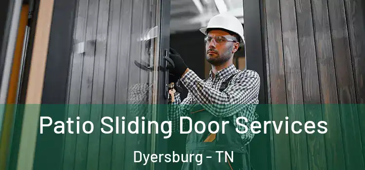  Patio Sliding Door Services Dyersburg - TN