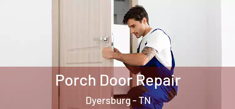  Porch Door Repair Dyersburg - TN